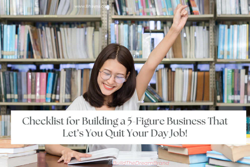 Checklist for Building a 5-Figure Business That Let’s You Quit Your Day Job